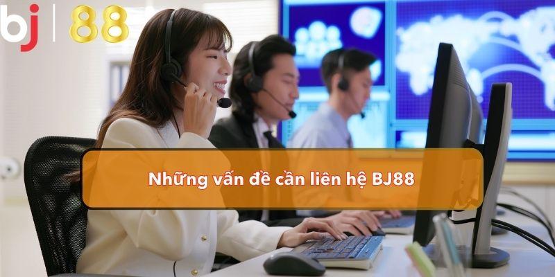  Những vấn đề cần liên hệ BJ88