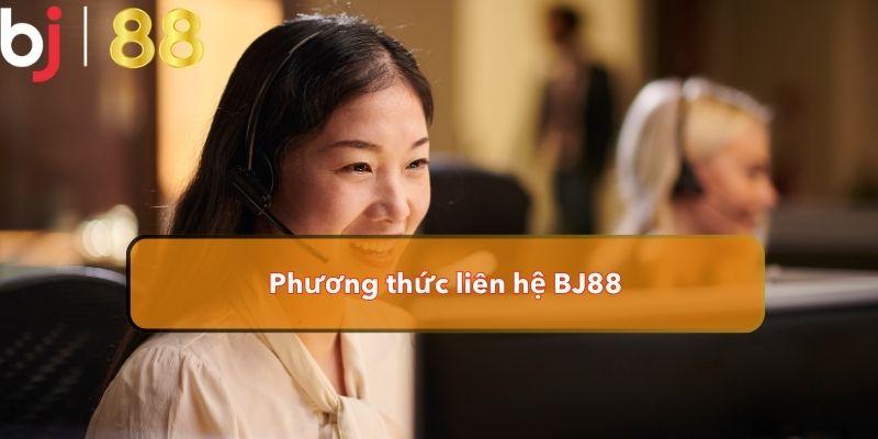  Phương thức liên hệ BJ88