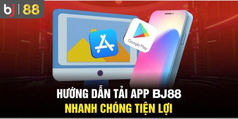 Hướng dẫn cách tải app BJ88 với đa hệ điều hành