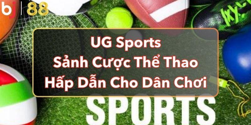 UG Sports - Sảnh Cược Thể Thao Hấp Dẫn Cho Dân Chơi