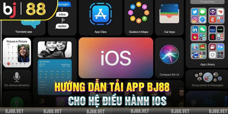  Hướng dẫn tải app BJ88 cho hệ điều hành IOS