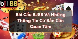 Bài Cẩu BJ88 Và Những Thông Tin Cơ Bản Cần Quan Tâm