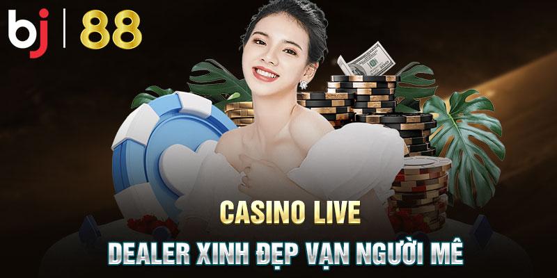  Casino Live - Dealer xinh đẹp vạn người mê
